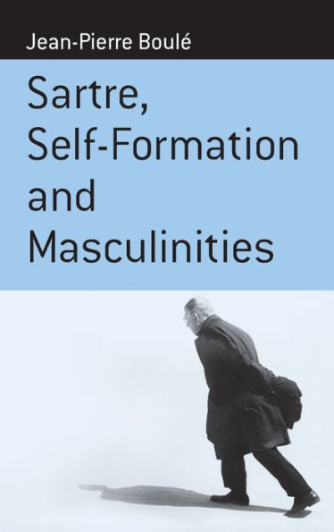 Sartre, Self-formation and Masculinities / Edition 1