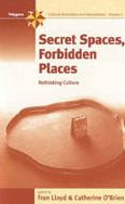 Title: Secret Spaces, Forbidden Places: Rethinking Culture, Author: Fran Lloyd