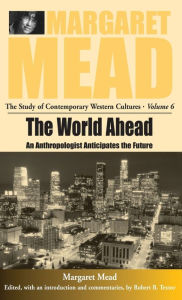 Title: The World Ahead: An Anthropologist Anticipates the Future / Edition 1, Author: Margaret Mead