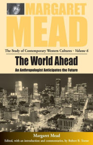 Title: The World Ahead: An Anthropologist Anticipates the Future, Author: Margaret Mead