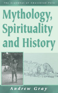 Title: Mythology, Spirituality, and History, Author: Andrew Gray