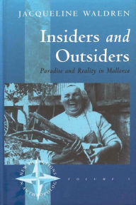 Title: Insiders and Outsiders: Paradise and Reality in Mallorca / Edition 1, Author: Jacqueline Waldren