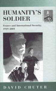 Title: Humanity's Soldier: France and International Security, 1919-2001, Author: David Chuter