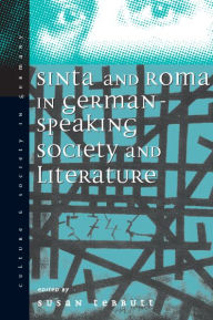 Title: Sinti and Roma: Gypsies in German-speaking Society and Literature / Edition 1, Author: Susan Tebbutt