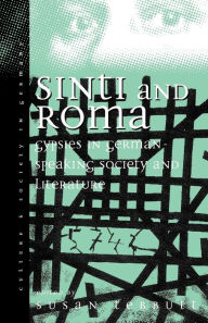 Title: Sinti and Roma: Gypsies in German-speaking Society and Literature / Edition 1, Author: Susan Tebbutt
