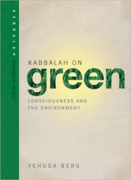 Kabbalah on Green: Consciousness and the Environment