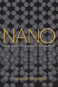 Title: Nano: Technology of Mind over Matter, Author: Rav Berg