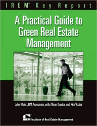 Title: A Practical Guide to Green Real Estate Management, Author: John Klein