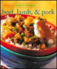 Americas Healthy Cooking Beef Lamb and Pork