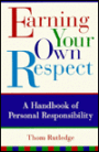 Earning Your Own Respect; A Handbook of Personal Responsibility