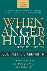 Title: When Anger Hurts: Quieting the Storm Within, Author: Matthew McKay PhD