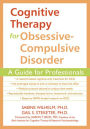Cognitive Therapy for Obsessive-Compulsive Disorder: A Guide for Professionals