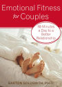 Emotional Fitness for Couples: 10 Minutes a Day to a Better Relationship