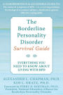 The Borderline Personality Disorder Survival Guide: Everything You Need to Know About Living with BPD