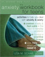 The Anxiety Workbook for Teens: Activities to Help You Deal with Anxiety and Worry