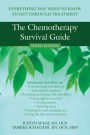 The Chemotherapy Survival Guide: Everything You Need to Know to Get Through Treatment