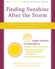 Title: Finding Sunshine After the Storm: A Workbook for Children Healing from Sexual Abuse, Author: Sharon A. McGee LMFT