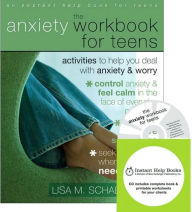 The Anxiety Workbook for Teens: Activities to Help You Deal with Anxiety and Worry