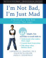 I'm Not Bad, I'm Just Mad: A Workbook to Help Kids Control Their Anger
