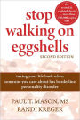 Stop Walking on Eggshells: Taking Your Life Back When Someone You Care About Has Borderline Personality Disorder / Edition 2