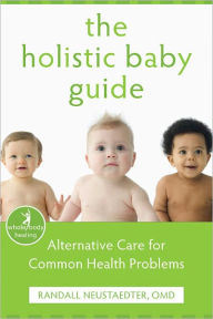 The Holistic Baby Guide: Alternative Care for Common Health Problems