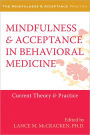 Mindfulness and Acceptance in Behavioral Medicine: Current Theory and Practice