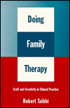 Doing Family Therapy: Craft and Creativity in Clinical Practice / Edition 1