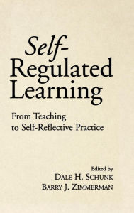 Title: Self-Regulated Learning: From Teaching to Self-Reflective Practice, Author: Dale H. Schunk PhD