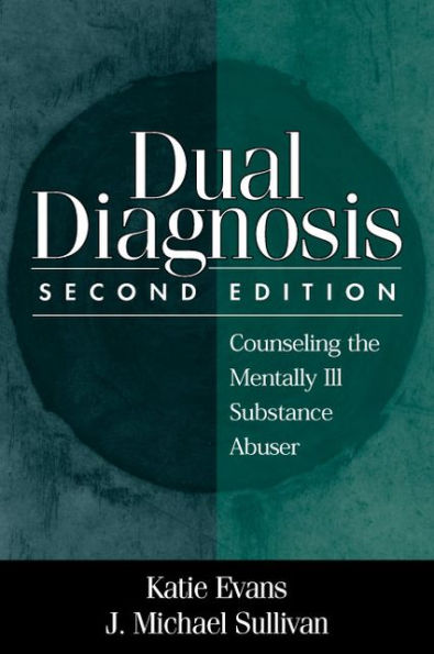 Dual Diagnosis: Counseling the Mentally Ill Substance Abuser / Edition 2