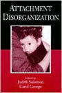 Attachment Disorganization / Edition 1