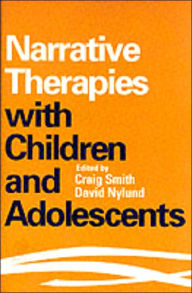 Narrative Therapies with Children and Adolescents / Edition 1