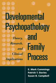 Title: Developmental Psychopathology and Family Process: Theory, Research, and Clinical Implications, Author: E. Mark Cummings PhD