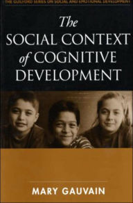 Title: The Social Context of Cognitive Development, Author: Mary Gauvain PhD