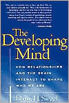 The Developing Mind: How Relationships and the Brain Interact to Shape Who We Are / Edition 1