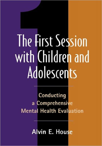 The First Session with Children and Adolescents: Conducting a Comprehensive Mental Health Evaluation
