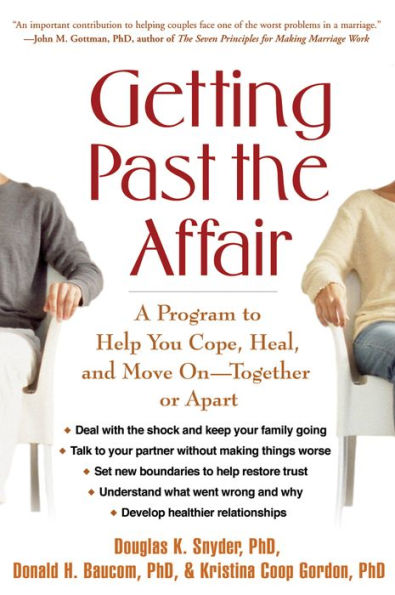 Getting Past the Affair: A Program to Help You Cope, Heal, and Move On -- Together or Apart / Edition 1