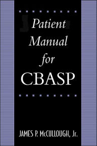 Title: Patient's Manual for CBASP, Author: James P. McCullough Jr. PhD