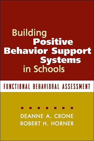 Building Positive Behavior Support Systems in Schools, First Edition: Functional Behavioral Assessment / Edition 1