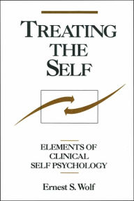 Title: Treating the Self: Elements of Clinical Self Psychology, Author: Ernest S. Wolf MD