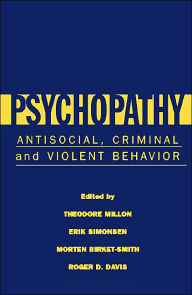 Psychopathy: Antisocial, Criminal, and Violent Behavior / Edition 1