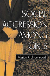Title: Social Aggression among Girls / Edition 1, Author: Marion K. Underwood PhD