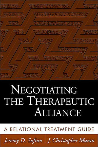 Negotiating the Therapeutic Alliance: A Relational Treatment Guide