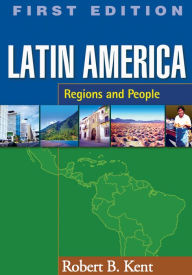 Latin America, First Edition: Regions and People / Edition 1