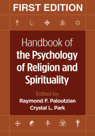 Handbook of the Psychology of Religion and Spirituality, First Edition / Edition 1
