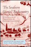 Southern Colonial Backcountry: Interdisciplinary Perspectives / Edition 1
