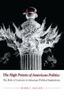 The High Priests of American Politics: The Role of Lawyers in American Political Institutions