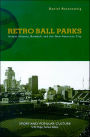 Retro Ball Parks: Instant History, Baseball, New American City
