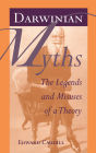 Darwinian Myths: The Legends and Misuses of a Theory