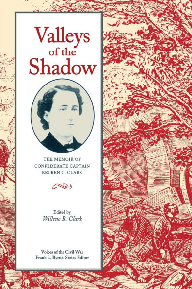 Valleys of the Shadow: The Memoir of Confederate Captain Reuben G. Clark