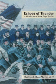 Title: Echoes of Thunder: A Guide to the Seven Days Battles, Author: Matt Spruill